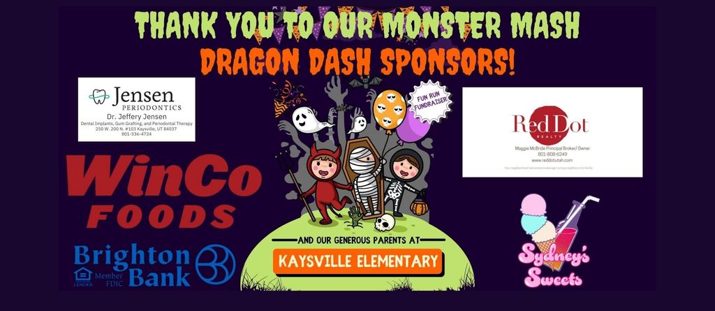 Thank you to our monster mash dragon dash sponsors: Jensen Periodontics, Red Dot Realty, WinCo Foods, Syndney's Sweets, Brighton Bank, and our generous parents at Kaysville Elkementary.