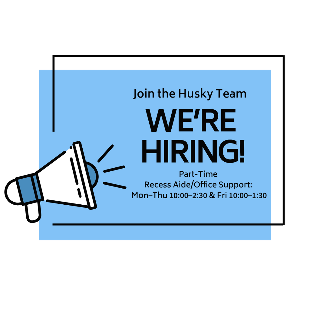 NOW HIRING • Holbrook Huskies Office Assistant/Recess Aide •Mon–Thu 10:00–2:30 & Fri 10:00–1:30