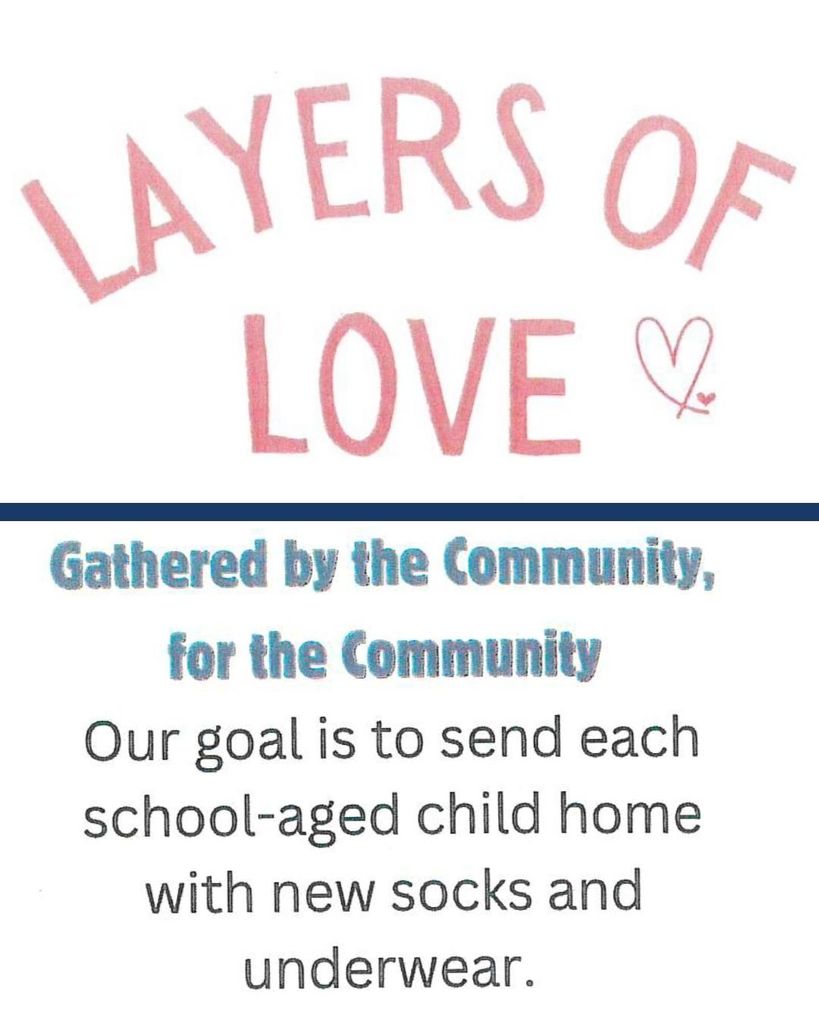 Layers of Love (Heart) Gathered by the community, for the community. Our goal is to send each school-aged child home with new socks and underwear.