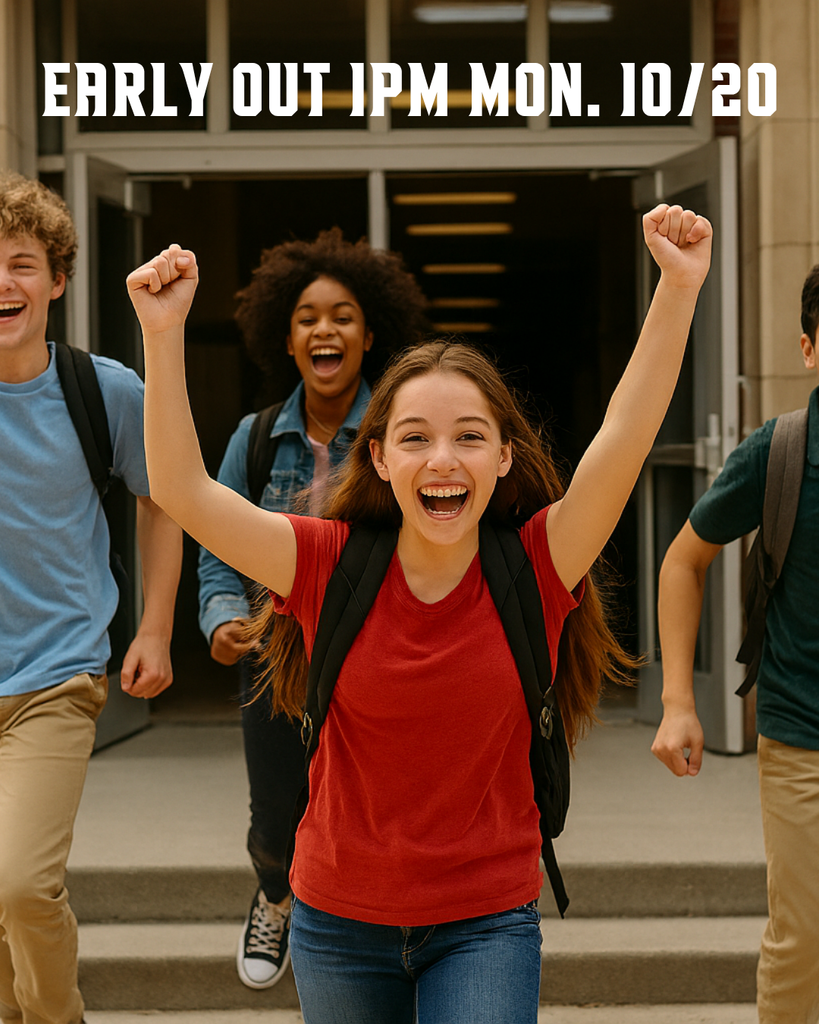 Early out 1pm Mon. 10/20