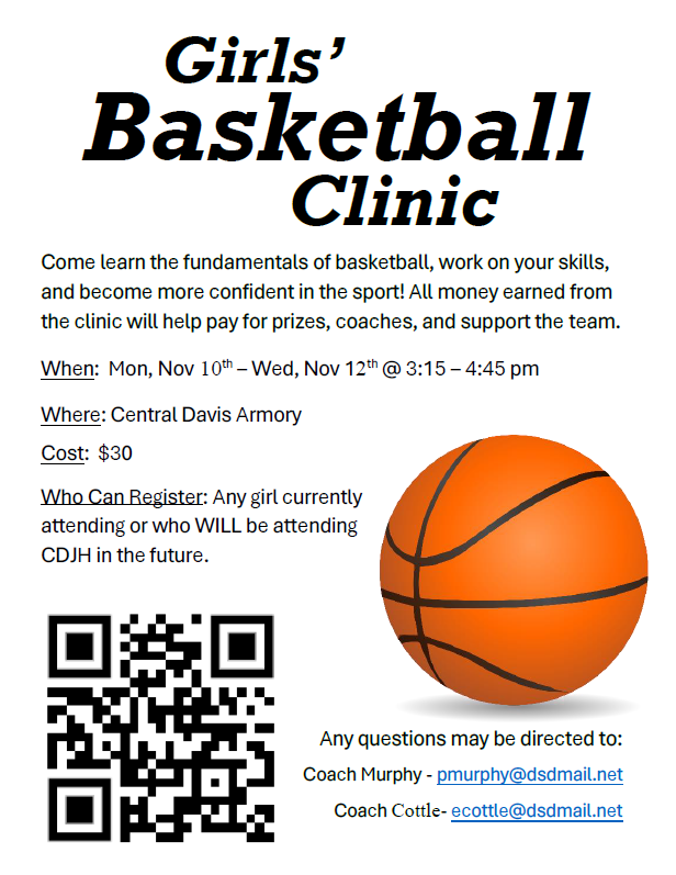 Girls’ Basketball Clinic! November 10–12 $30  open to all girls currently attending or planning to attend Central Davis Junior High.