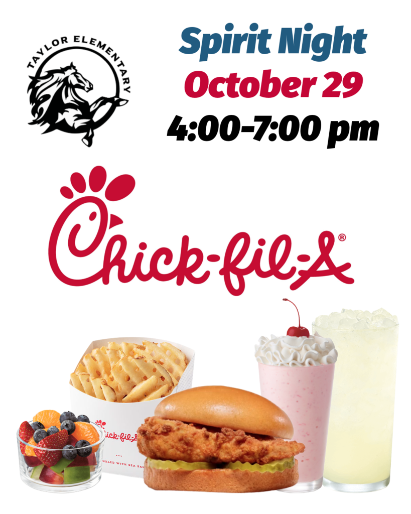 Images of food from Chick-fil-A. Taylor Elementary School and Chick-fil-A logos. Text, "Spirit Night. October 29.  4:00-7:00 pm."