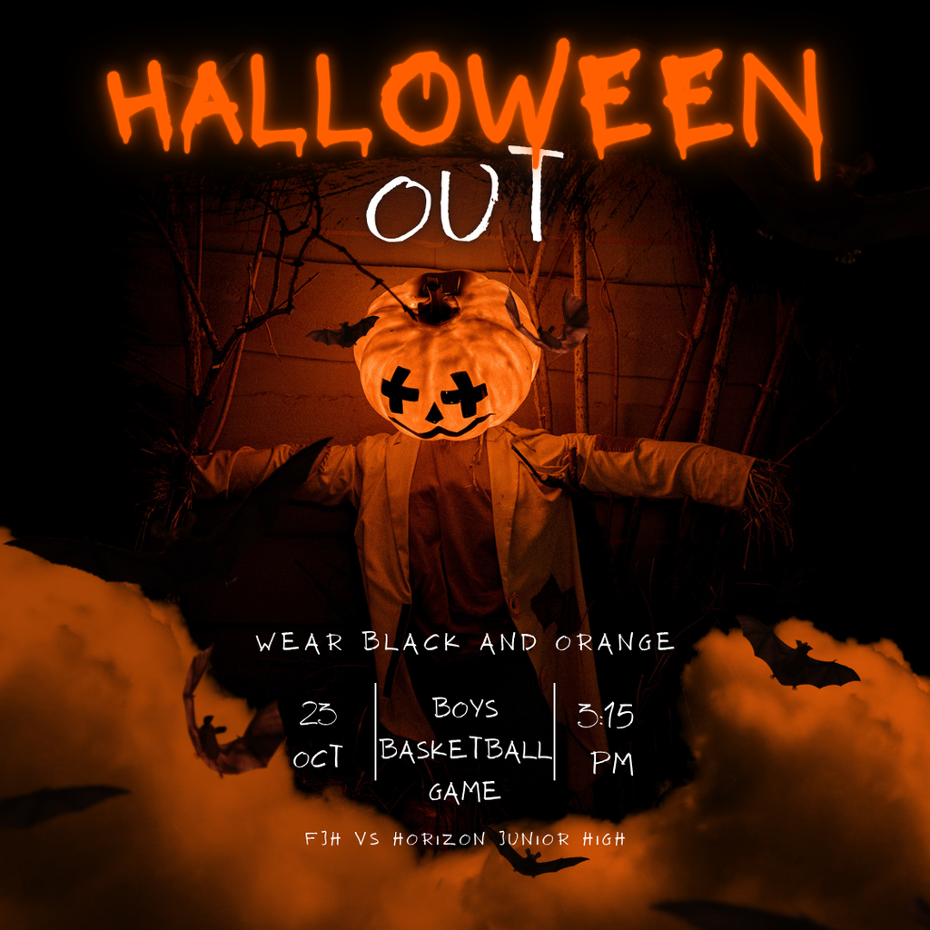 Halloween Out for the Boy's Basketball Game on Thursday 10/23 at 3:15.  Wear black and orange!!