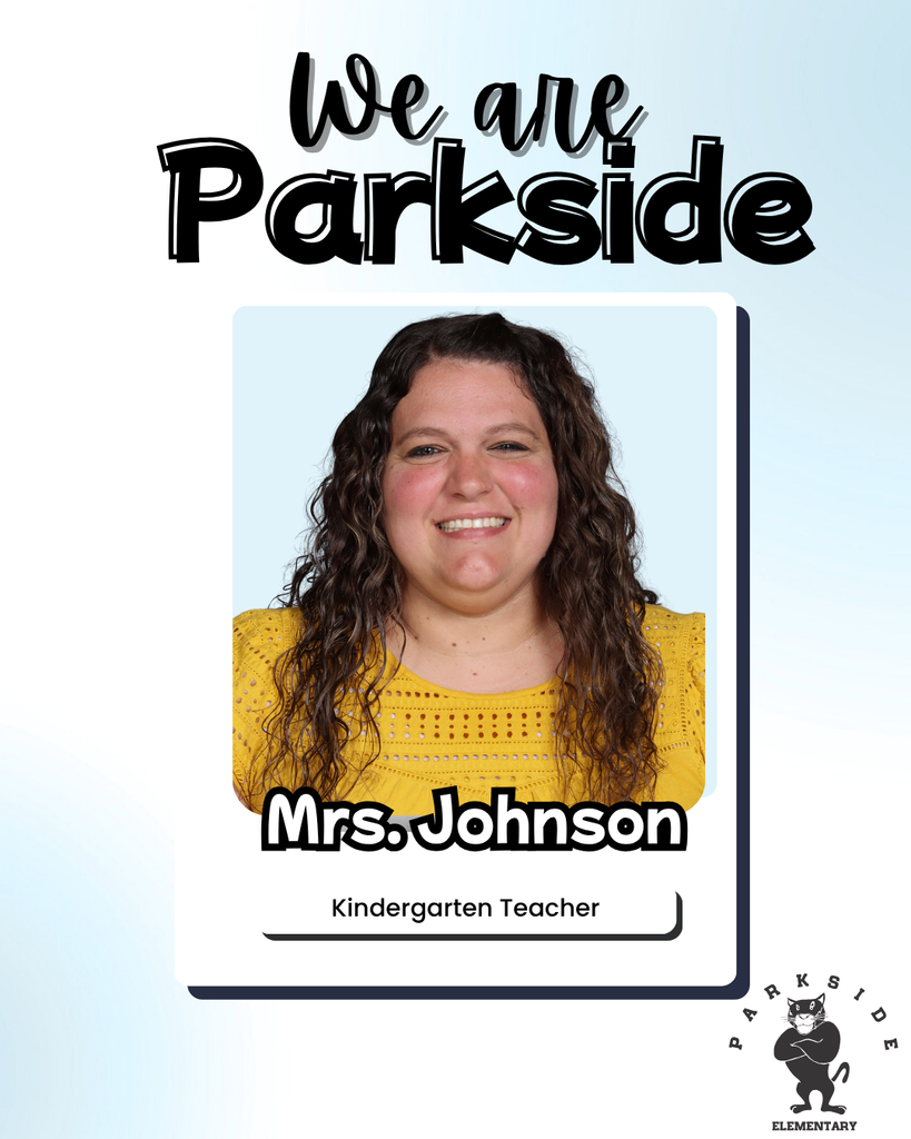 We are Parkside Mrs. Johnson Kindergarten Teacher