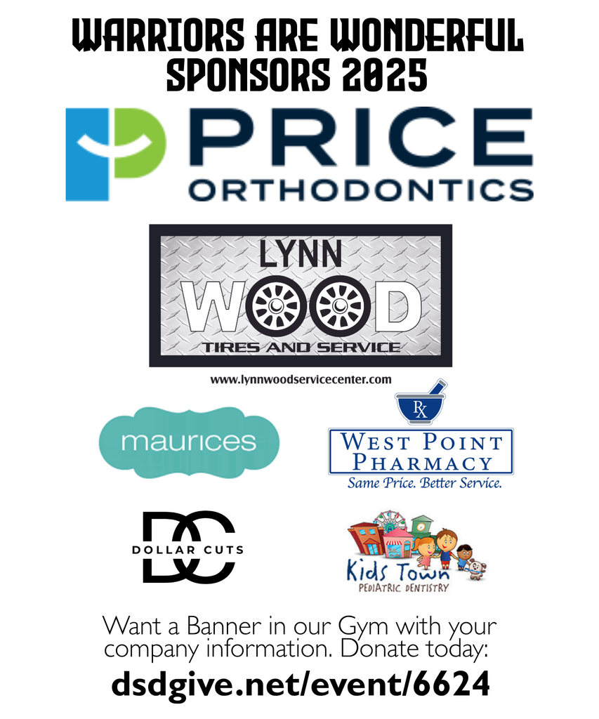 Warriors are Wonderful Sponsors 2025 Want a Banner in our Gym with your company information. Donate today: dsdgive.net/event/6624 Price Orthodontist Lynnwodd tires and service maurices rx West Point Pharmacy Dollar Cuts kids town pediatric dentistry