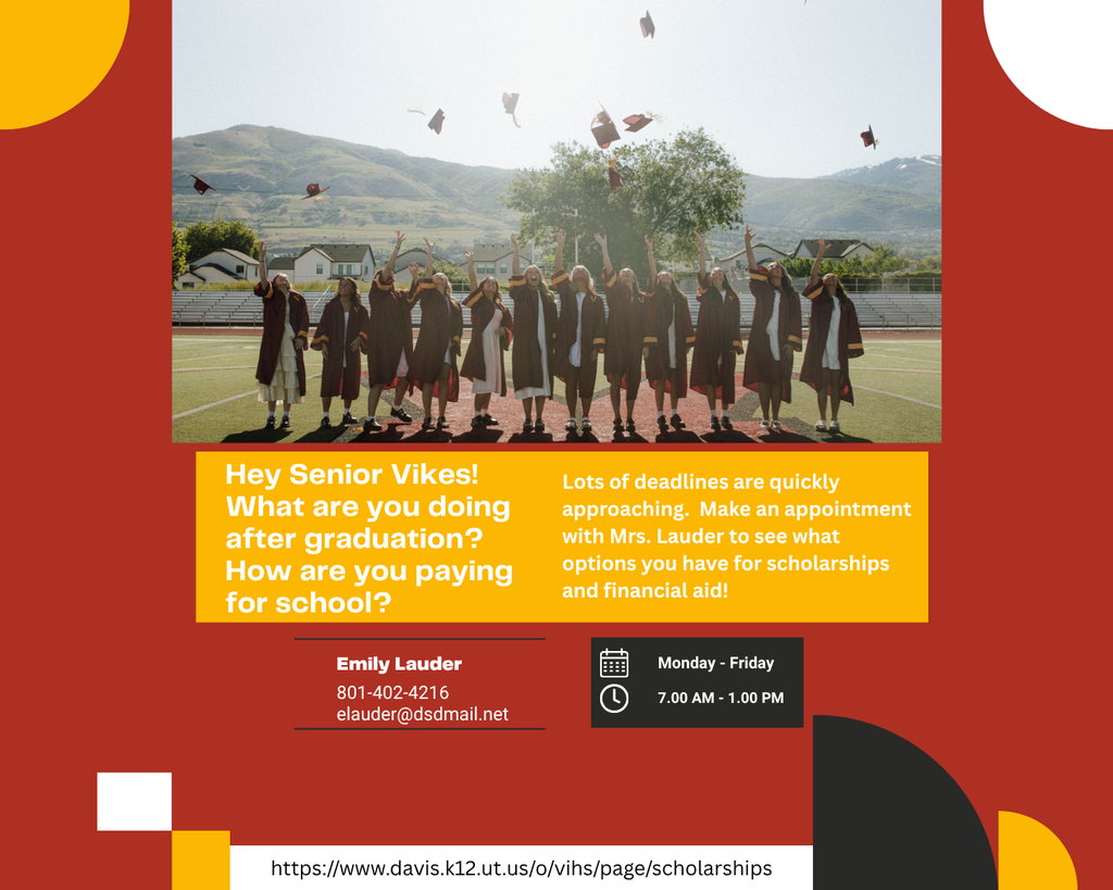 Hey Vikes! Want to talk scholarships? Set up an appointment and lets see what your options are for college! Lots of deadlines are quickly approaching. Let's talk! Emily Lauder 801-402-4216 elauder@dsdmail.net. Hours are Monday-Friday 7:00 am to 1:00 pm https://www.davis.k12.ut.us/o/vihs/page/scholarships