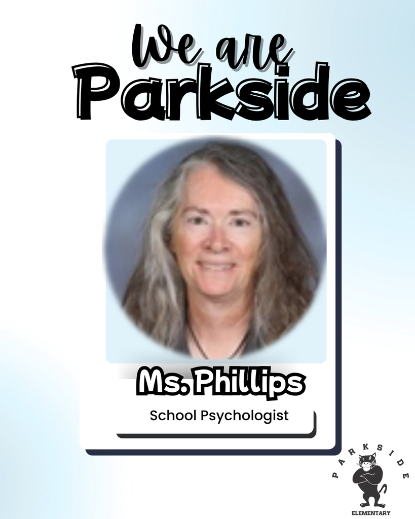 We are Parkside Ms. Phillips School Psychologist