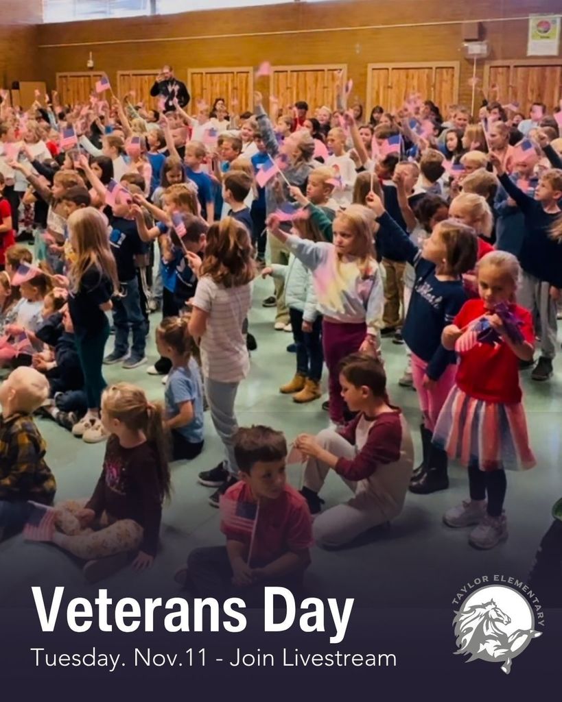 Image of students waving flags. Text, "Veterans day - Tuesday, Nov. 11 - Join Livestream." Taylor Elementary School logo.