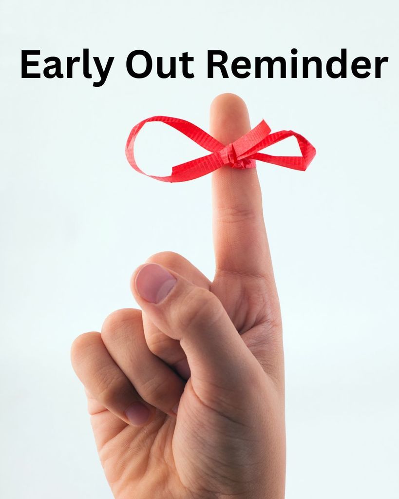 Picture of finger with a red ribbon/ Early out reminder