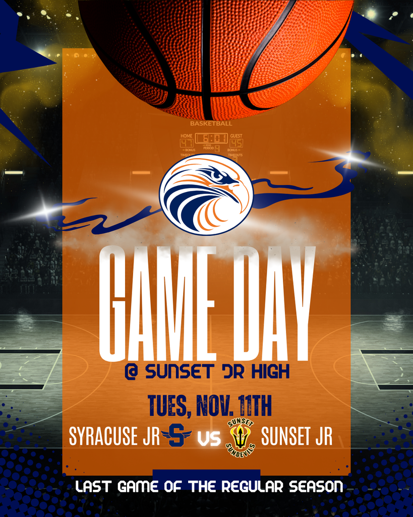 Game Day @ Sunset Jr High. Tuesday November 11th. Syracuse Jr vs Sunset Jr. Last game of the regular season.