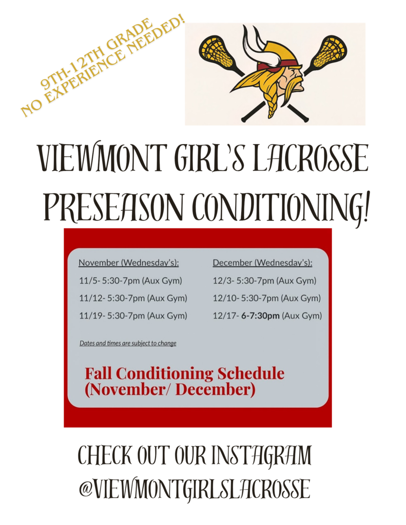 9th - 12th grade no experience needed! Viewmont Girls Lacrosse preseason conditioning! Fall Conditioning Schedule: November 5, 12, 19 at 5:30 pm - 7pm in the aux gym. December 3, 10 at 5:30-7pm in the aux gym. December 17 at 6:00pm-7:30 in the aux gym - dates and times are subject to change. Check out our instagram @viewmontgirlslacrosse