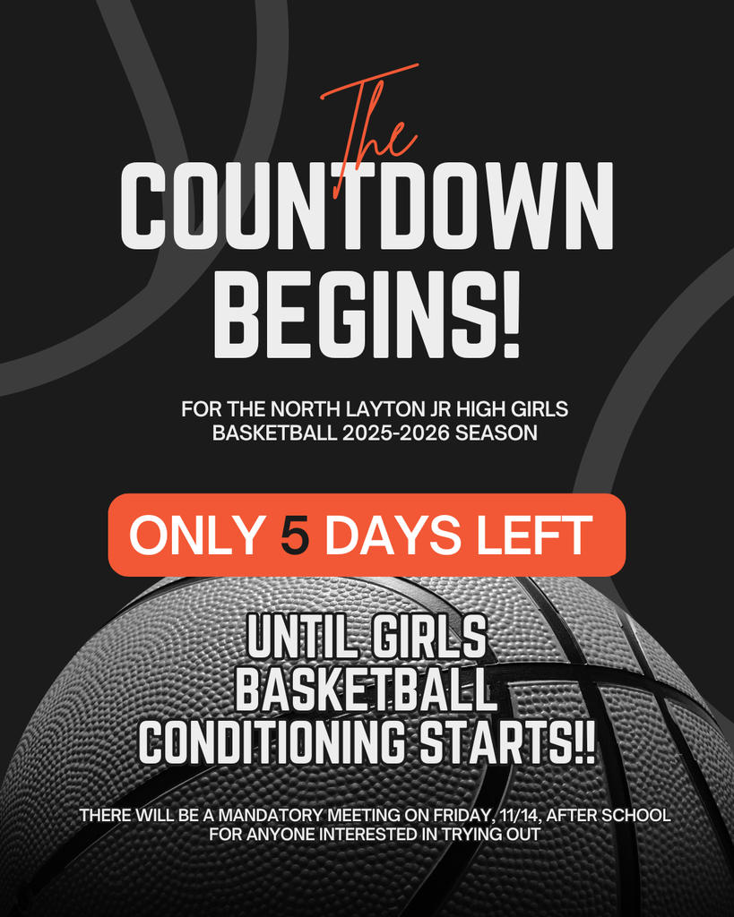The Countdown Begins ... for the North Layton Jr. High Girls Basketball 2025-2026 season. There are only 5 days left until girls basketball conditioning starts. There will be a mandatory meeting on Friday, 11/14, after school for anyone interested in trying out.