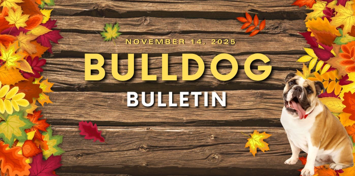 Bulldog with fall leaves and wood. November 14, 2025 Bulldog Bulletin