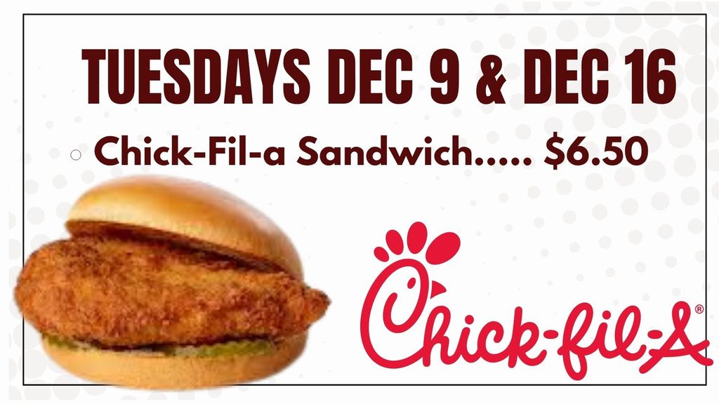 Chick-Fil-a Sandwich..... $6.50 tuesdays Dec 9 & Dec 16