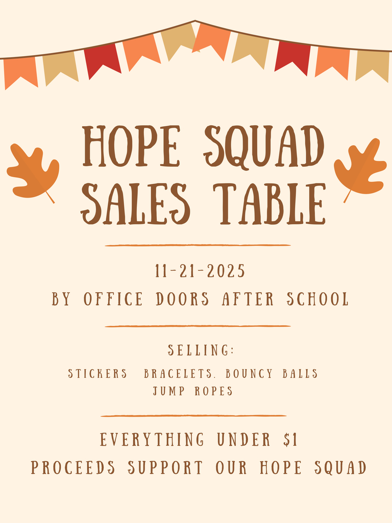 Come to our Hope Squad Sales Table this Friday after school!
