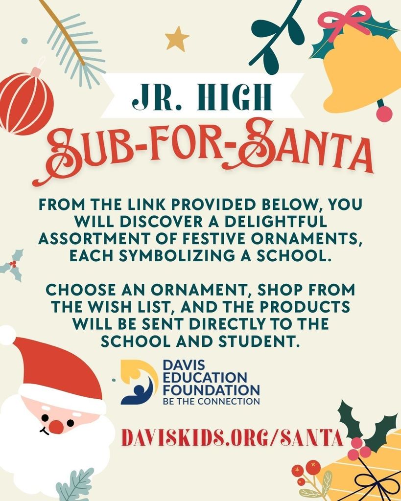 A festive holiday graphic for the "Jr. High Sub-for-Santa" program detailing how to participate. Text reads: "FROM THE LINK PROVIDED BELOW, YOU WILL DISCOVER A DELIGHTFUL ASSORTMENT OF FESTIVE ORNAMENTS, EACH SYMBOLIZING A SCHOOL. CHOOSE AN ORNAMENT, SHOP FROM THE WISH LIST, AND THE PRODUCTS WILL BE SENT DIRECTLY TO THE SCHOOL AND STUDENT." The URL DAVISKIDS.ORG/SANTA is at the bottom, along with the Davis Education Foundation logo.