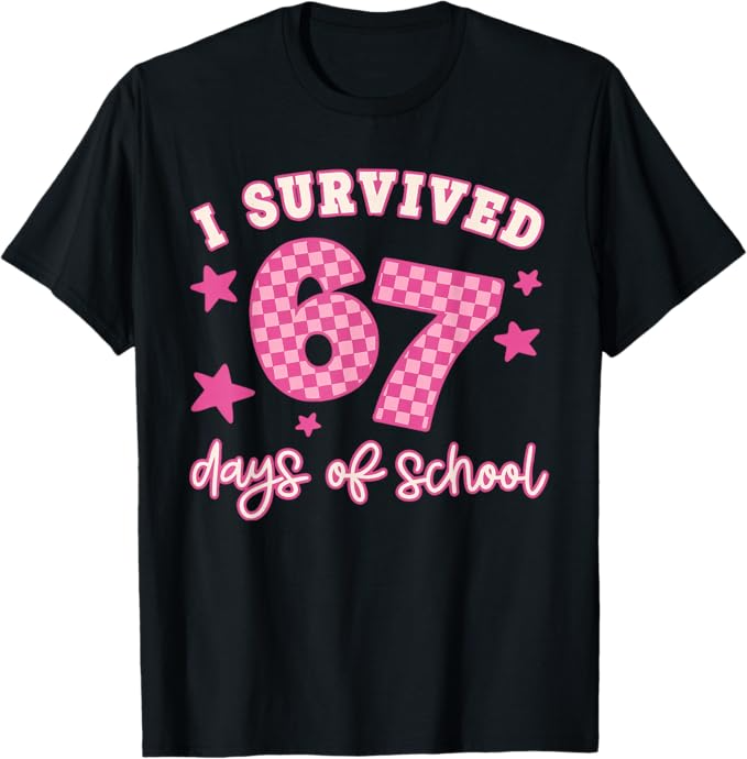 t shirt with the words i survived 67 days of school 