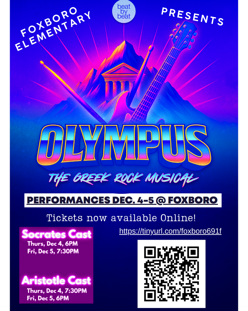 Foxboro Elementary Presents Olympus the greek rock musical. Performances Dec. 4th-5th at Foxboro. Tickets now available online. Socrates Cast Thurs. Dec. 4th 6pm and Friday, 5th 7:30. Aristotle Cast Thursday, Dec. 4th 7:30, and Friday Dec 5th at 6pm