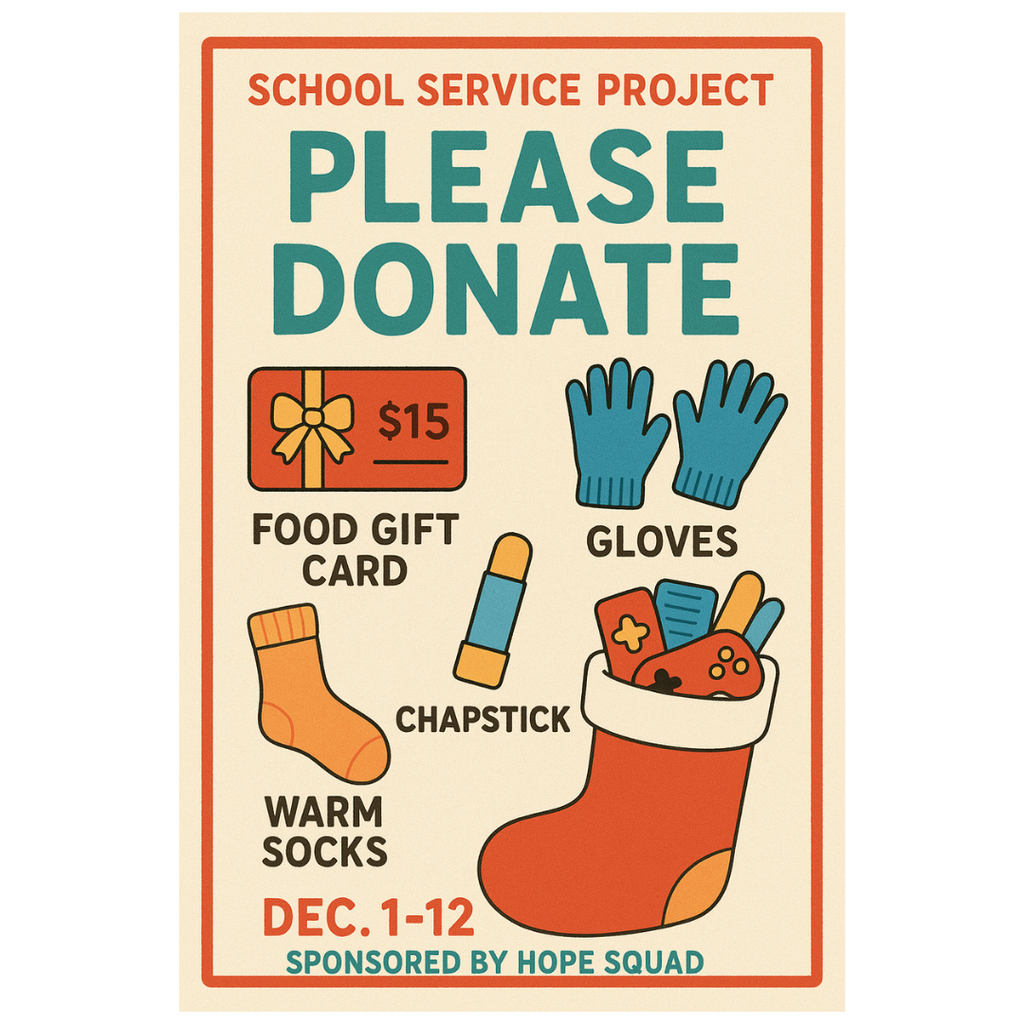 School service project- Please Donate food gift cards, gloves, ChapStick, warm socks Dec. 1-12 sponsored by hope squad