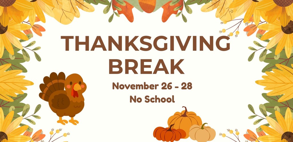 Thanksgiving Break November 26-28 No School!