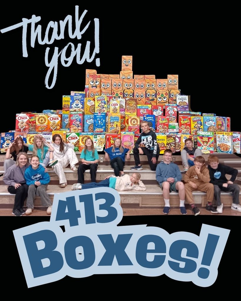Big bold text, "Thank you! 413 Boxes!" Image of student council in front of a pyramid of cereal boxes. 