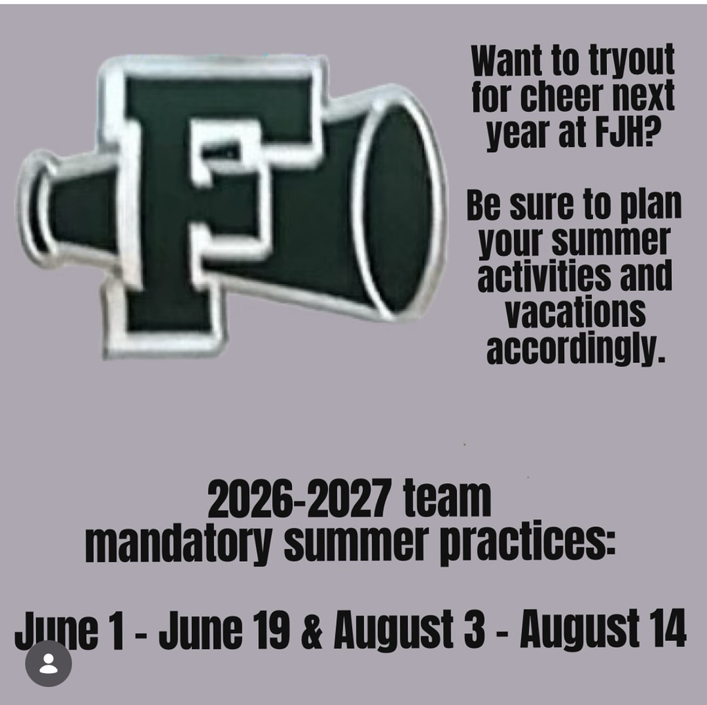 Want to tryout for cheer next year at FJH? Be surre to plan your summer activitiies and vacations accordingly 2026-2027 team mandatory summer practices: June 1-June 19 and August 3-August 14