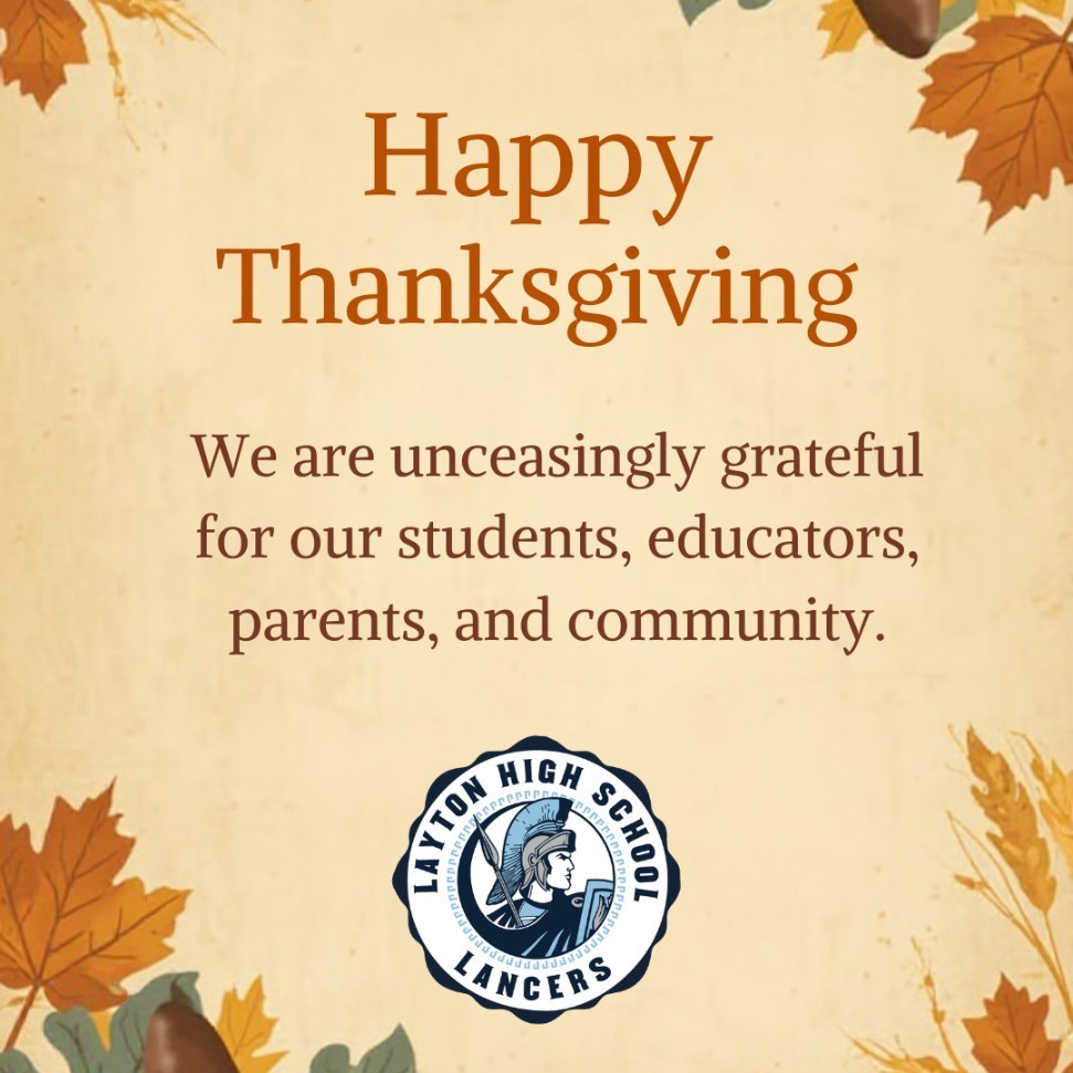 Thanksgiving themed picture with Layton Lancer Logo saying happy Thanksgiving we are increasingly grateful for our students, educators, parents, and community