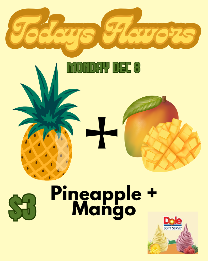 Dole Whipe Todays Flavors Monday December 8 Pineapple and Mango $3