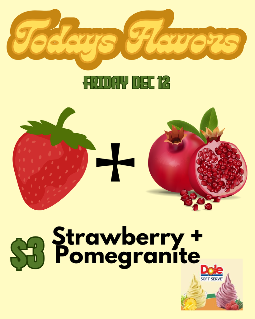 Todays Flavor Friday December 12 Strawberry + Pomegranite $3 Dole Whip