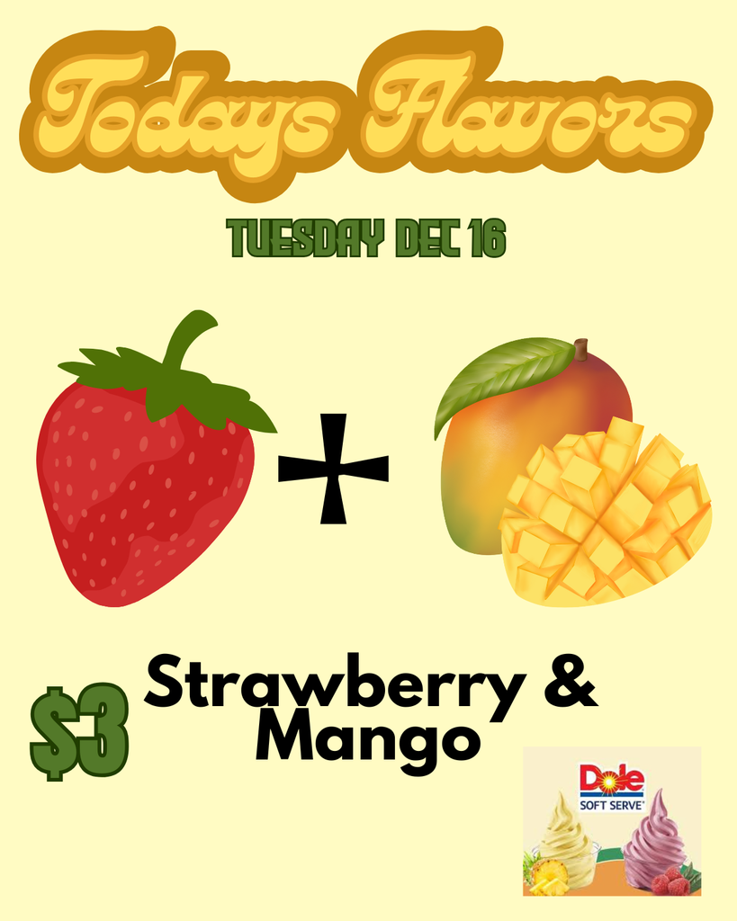 Todays Flavors Tuesday December 16 Strawberry + Mango $3 Dole Whip