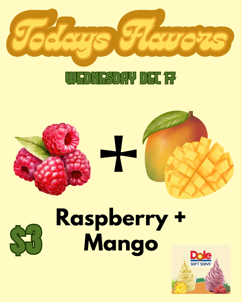 Todays Flavors Wednesday Dec 17 Raspberry + Mango $3 Dole Whip