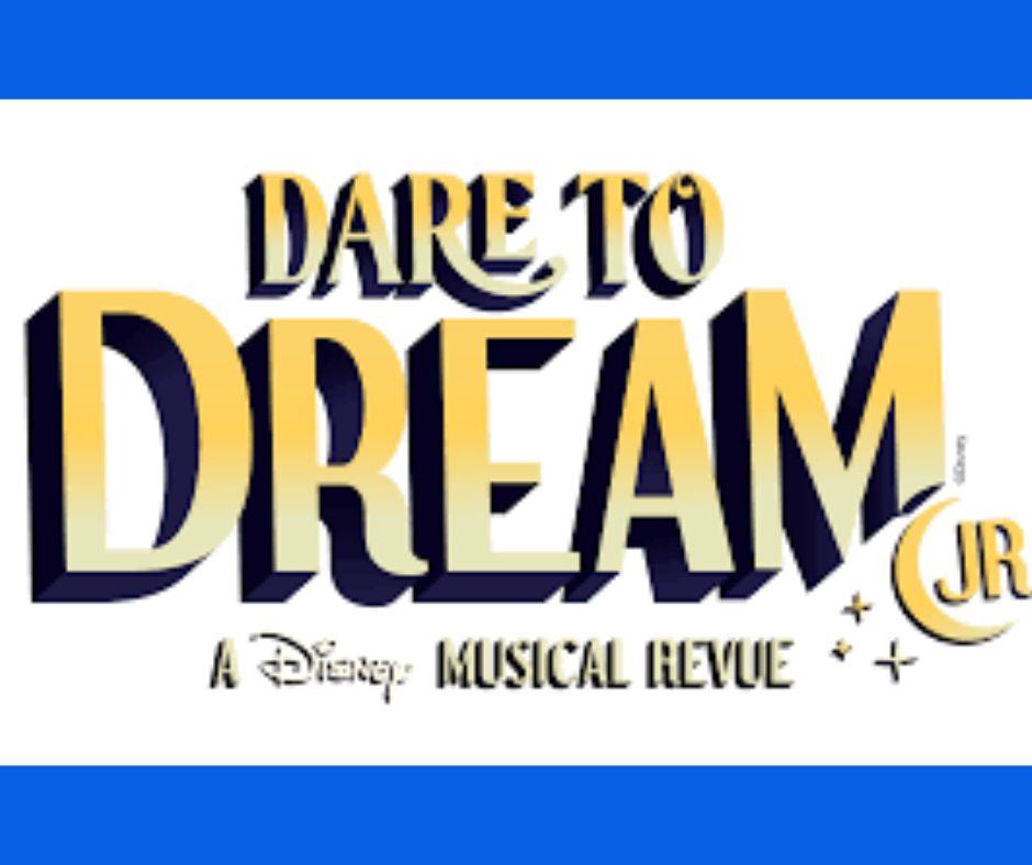 Dare to Dream Jr. A Disney Musical Revue