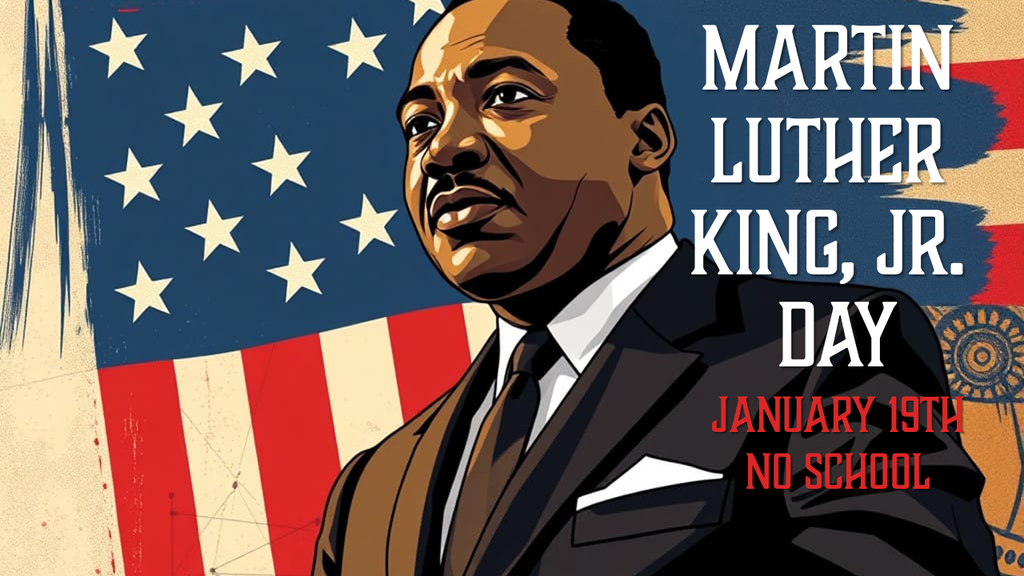 Martin Luther King J r. Day - January 19th - NO SCHOOL