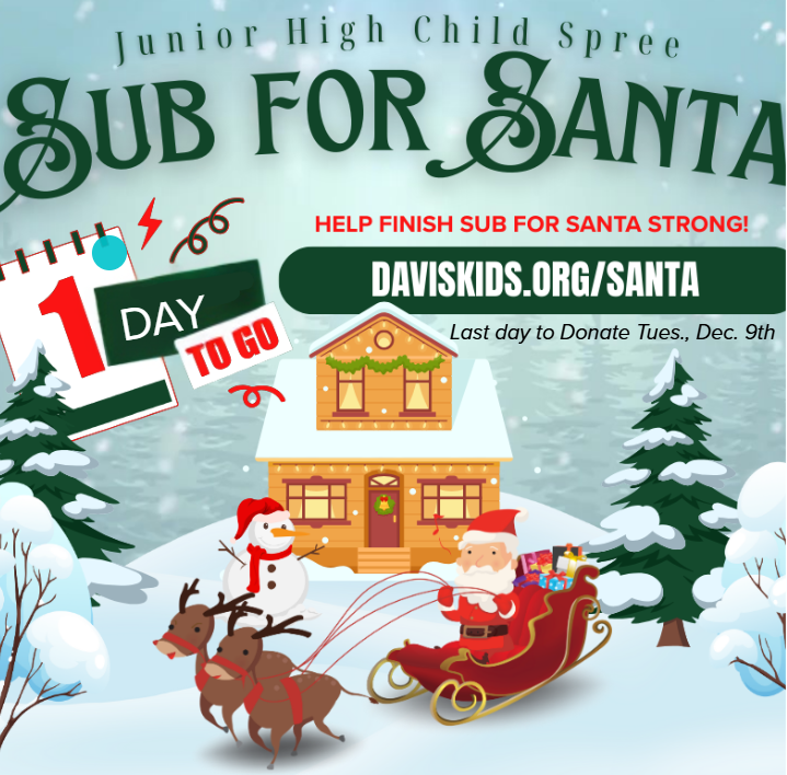 Junior High Child Spree Sub for Santa, Help Finish Sub for Santa Strong! Daviskids.org/santa, Last Day to Donate Tuesday, Dec. 9th