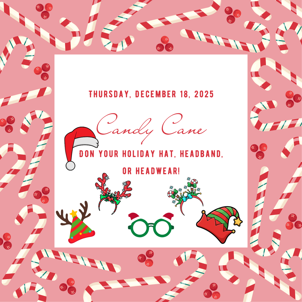 Candy Cane Day: Wear holiday hat, headband, or headwear on 12.18.25