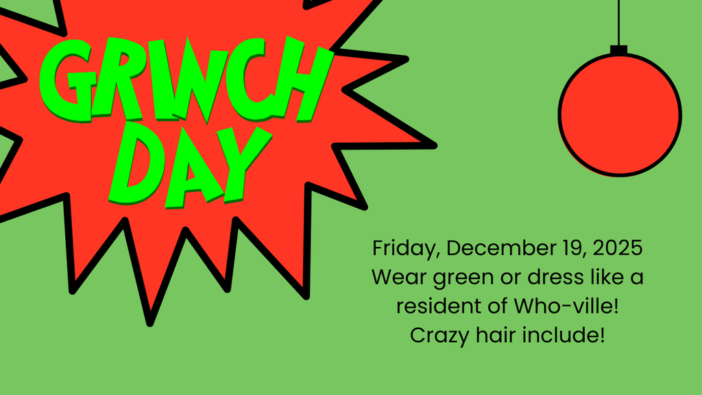 Grinch Day wear green or dress like a resident of Whoville 12.19.25