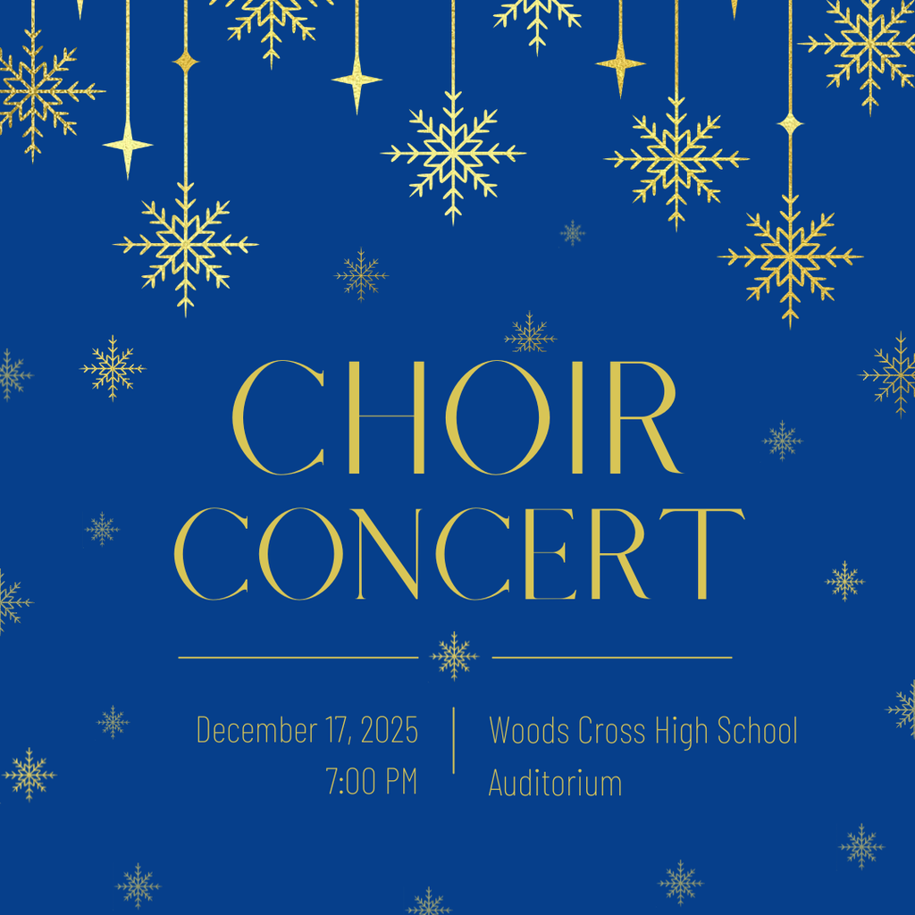 CHOIR CONCERT: 12/7/25 @ Woods Cross High School @ 7 PM