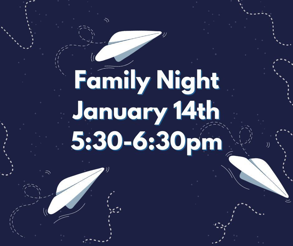 A dark navy blue sky with 3 paper airplanes soaring around in the middle is the text Family Night January 14th from 5:30 to 6:30