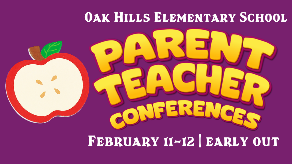 Parent Teacher Conferences February 11-12 |  Early Out 