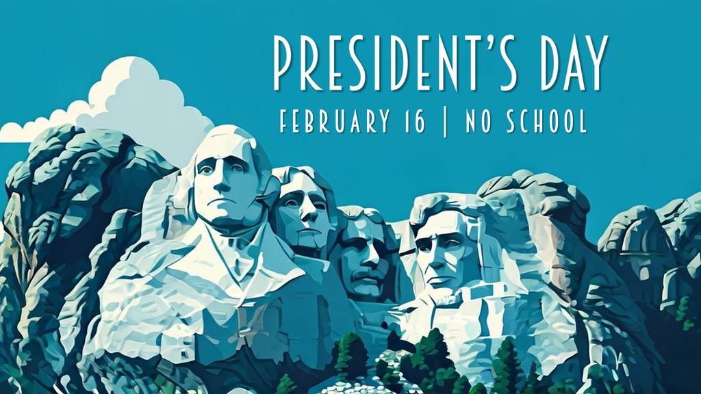 President's Day - February 16 - No School