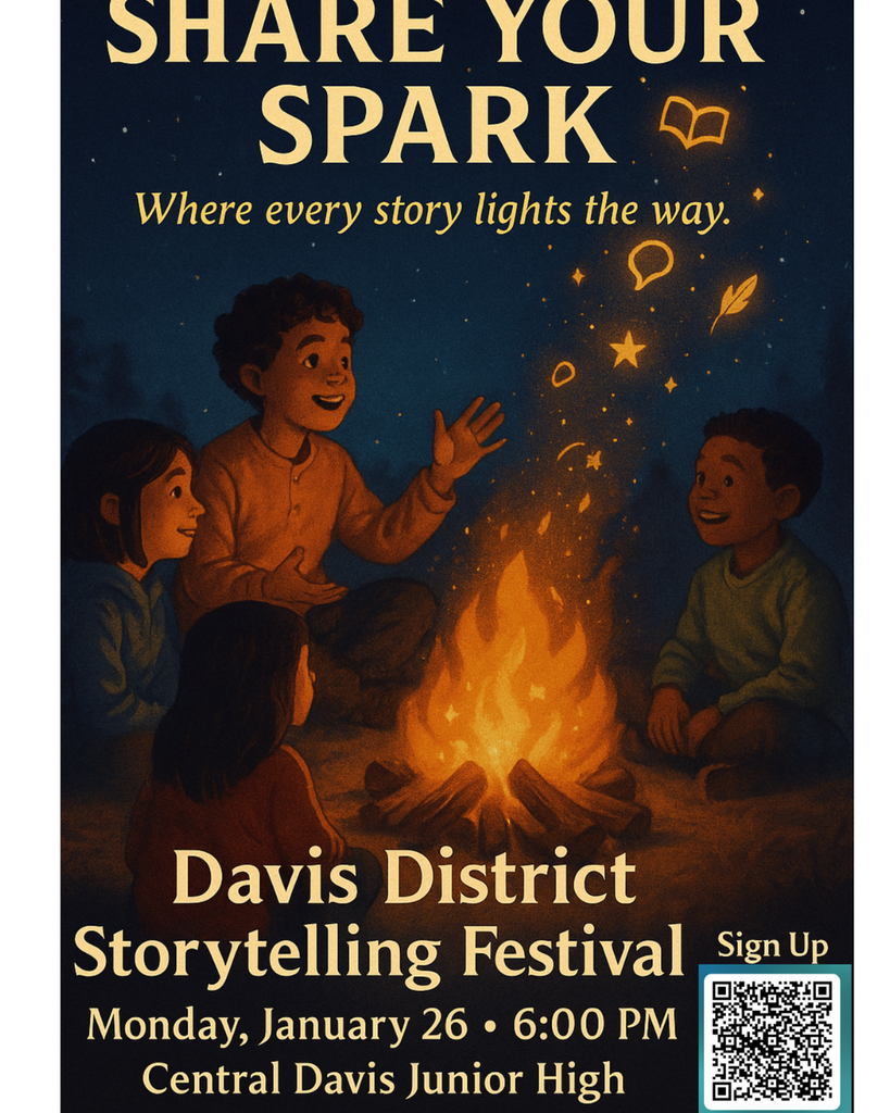 image of children sitting around a fire telling stories. The fire has shapes of stars, moons, books, and leaves floating out of the fire as sparks. share your spark where every story lights the way. Davis district storytelling festival monday, january 26 6:00 PM central davis junior high sign up qr code.