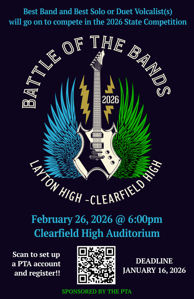 Battle of the Bands. Layton and Clearfield High school. February 26, 2026 at 6:00 pm in the auditorium. Sign up deadline January 16, 2026