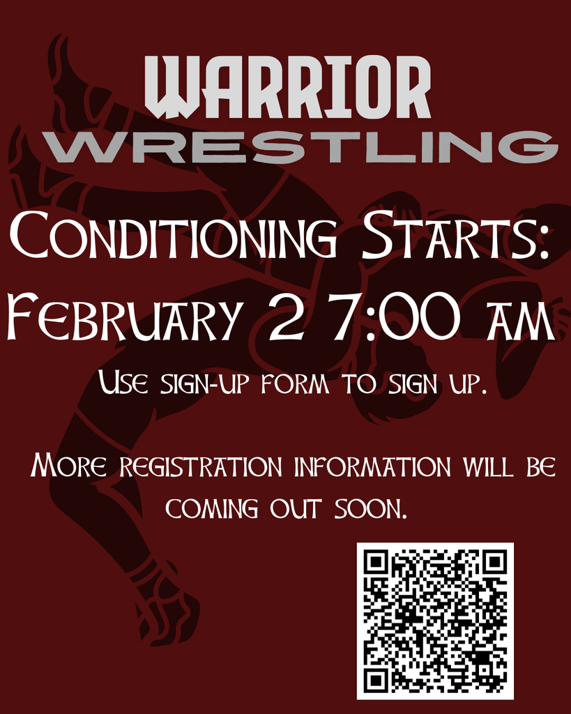 Warrior wrestling Conditioning Starts:  February 2 7:00 am   Use sign-up form to sign up.   More registration information will be coming out soon.