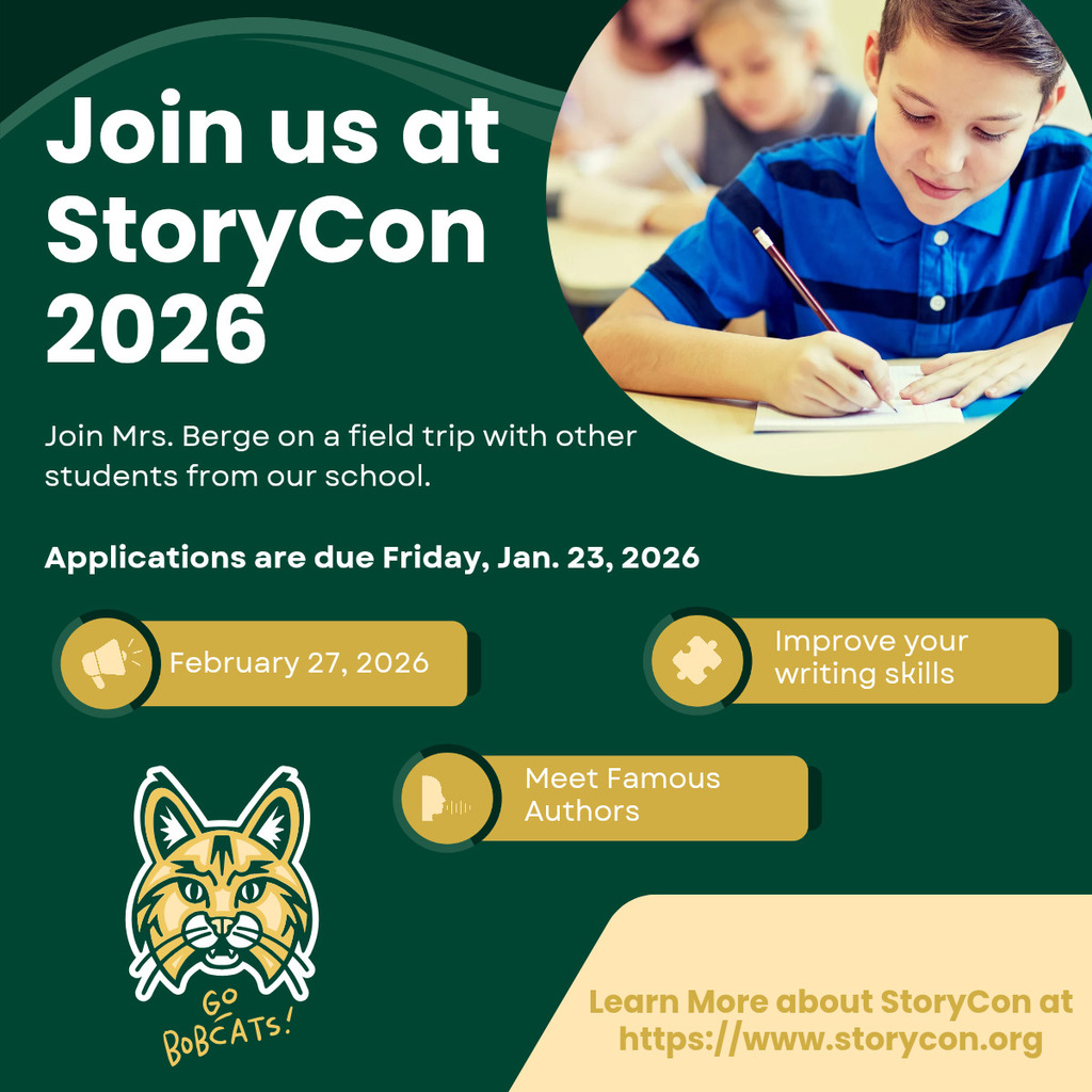 Flyer with green background promoting “StoryCon 2026.” Text reads: “Join us at StoryCon 2026. Join Mrs. Berge on a field trip with other students from our school. Applications are due Friday, Jan. 23, 2026.” Event date listed as February 27, 2026. Callouts say “Improve your writing skills” and “Meet famous authors.” A photo shows an elementary-aged student writing in a notebook in a classroom. Bottom includes a bobcat mascot logo with “Go Bobcats!” and a link to learn more at www.storycon.org.