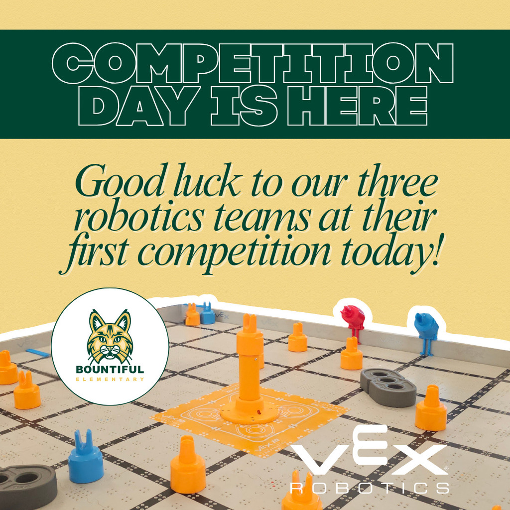 A VEX IQ robotics competition field with orange and blue game pieces. Text on the image reads “Competition Day Is Here” and “Good luck to our three robotics teams at their first competition today!” with Bountiful Elementary and VEX Robotics logos.