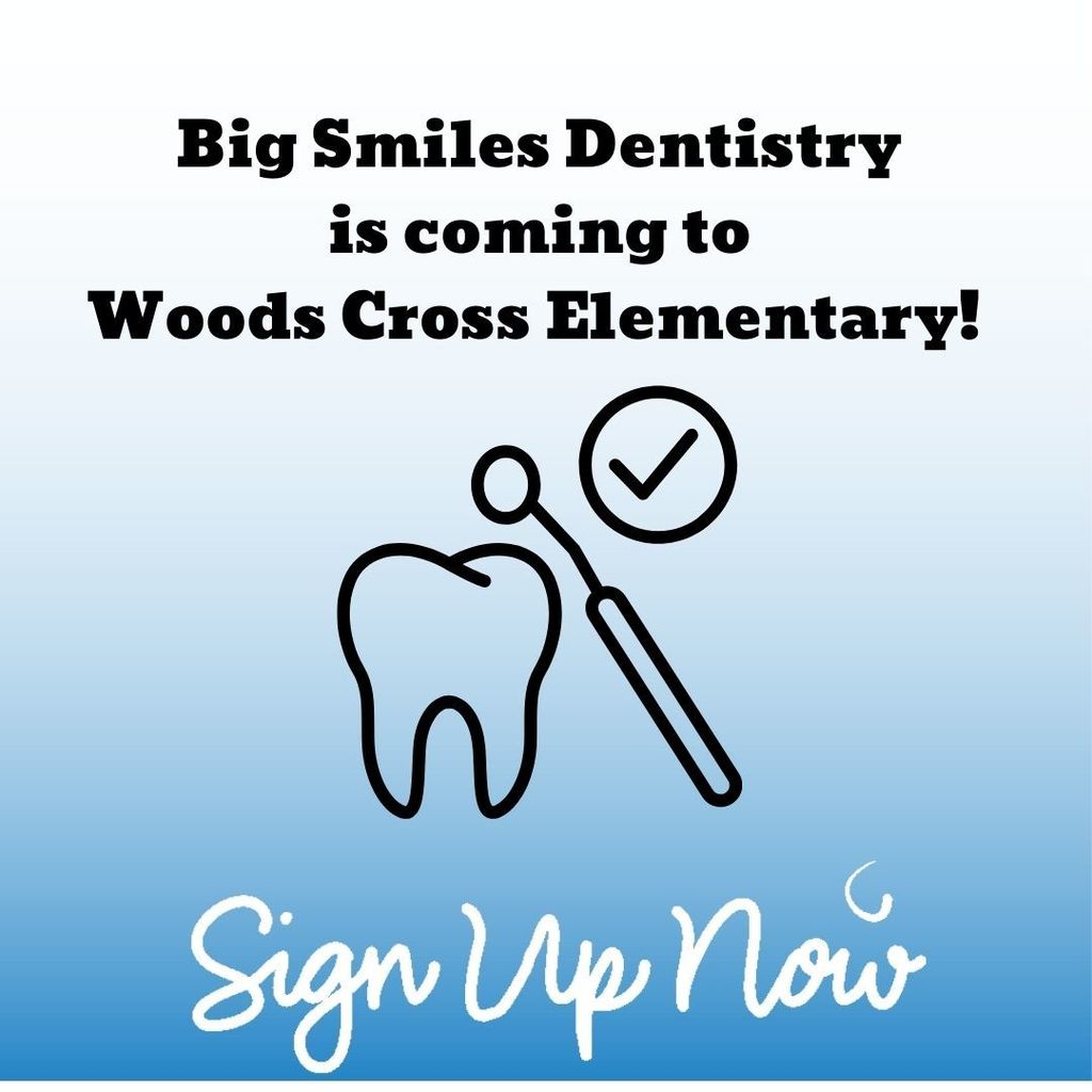 Big Smiles Dentistry is coming to Woods Cross Elementary! Sign up Now. Image of tooth, cleaning mirror and check mark.