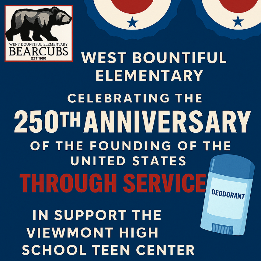 West Bountiful Elementary is celebrating the 25-th Anniversary of the the United Stated through Service. Donate Deordorant  in support of Viewmont High School Teen Center