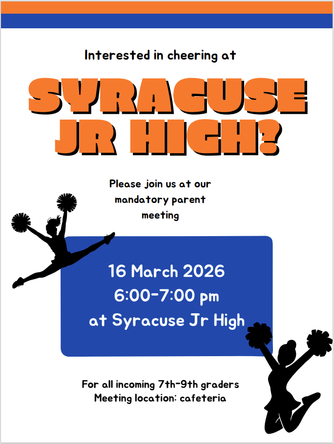 Cheer tryouts coming up. Mandatory parent meeting March 16, 2026 6-7pm at Syracuse Jr High. For all incoming 7-9th graders, meet in the cafeteria.