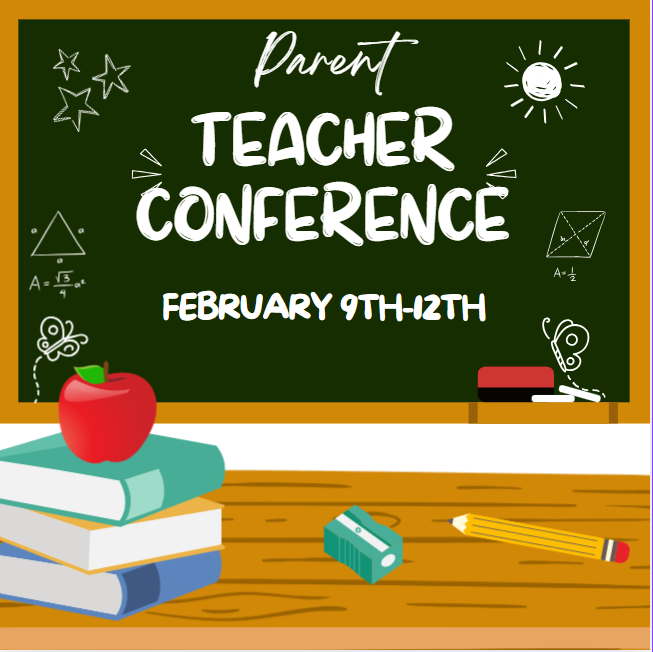 PARENT TEACHER CONFERENCE FEBRUARY 9TH-12TH