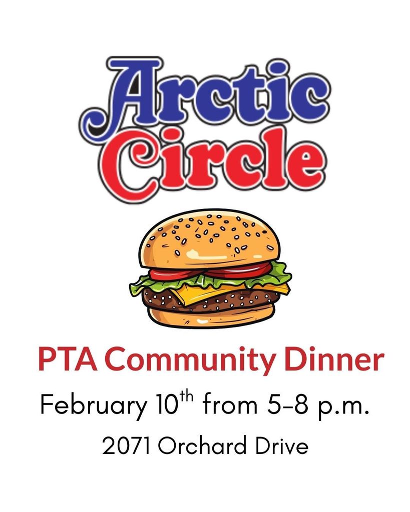 PTA Community Dinner February 10th from 5-8 p.m. 2071 ORchard Drive. Arcitic Circle logo with hamburger